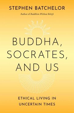 Buddha, Socrates, and Us - Batchelor, Stephen