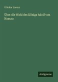 Über die Wahl des Königs Adolf von Nassau Über die Wahl des Königs Adolf von Nassau