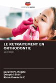 LE RETRAITEMENT EN ORTHODONTIE LE RETRAITEMENT EN ORTHODONTIE