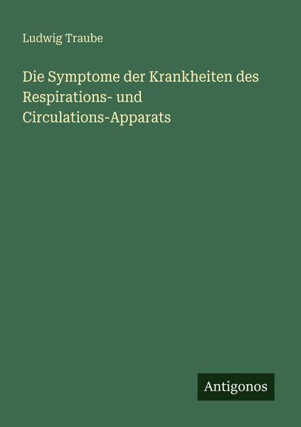 Die Symptome der Krankheiten des Respirations- und Circulations-Apparats