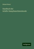 Handbuch der Schiffs-Dampfmaschinenkunde Handbuch der Schiffs-Dampfmaschinenkunde