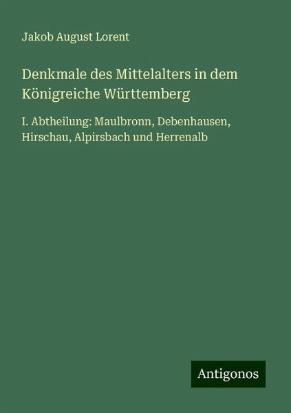 Denkmale des Mittelalters in dem Königreiche Württemberg Denkmale des Mittelalters in dem Königreiche Württemberg