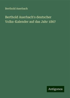 Berthold Auerbach's deutscher Volks-Kalender auf das Jahr 1867 - Auerbach, Berthold