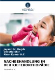 NACHBEHANDLUNG IN DER KIEFERORTHOPÄDIE NACHBEHANDLUNG IN DER KIEFERORTHOPÄDIE
