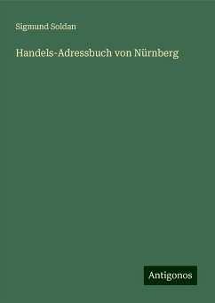 Handels-Adressbuch von Nürnberg - Soldan, Sigmund