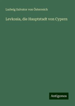 Levkosia, die Hauptstadt von Cypern - Österreich, Ludwig Salvator von