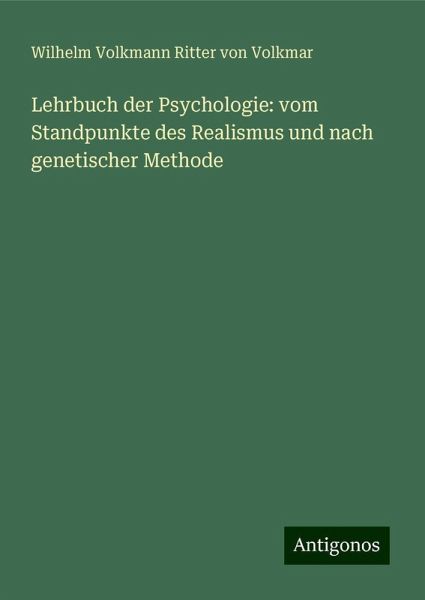 Lehrbuch der Psychologie: vom Standpunkte des Realismus und nach genetischer Methode
