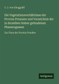 Die Vegetationsverhältnisse der Provinz Preussen und Verzeichnis der in derselben bisher gefundenen Phanerogamen