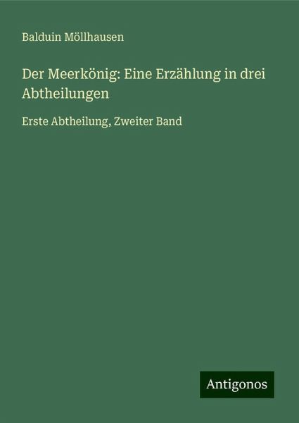 Der Meerkönig: Eine Erzählung in drei Abtheilungen Der Meerkönig: Eine Erzählung in drei Abtheilungen