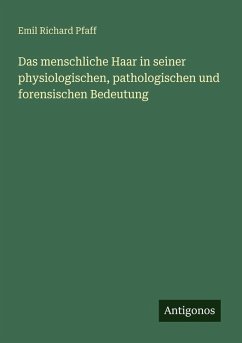 Cover Das menschliche Haar in seiner physiologischen, pathologischen und forensischen Bedeutung