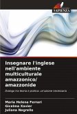 Insegnare l'inglese nell'ambiente multiculturale amazzonico/ amazzonide Insegnare l'inglese nell'ambiente multiculturale amazzonico/ amazzonide