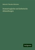 Dramarturgische und ästhetische Abhandlungen