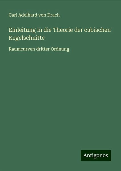 Einleitung in die Theorie der cubischen Kegelschnitte Einleitung in die Theorie der cubischen Kegelschnitte