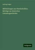 Mittheilungen aus Handschriften: Beiträge zur deutschen Literaturgeschichte Mittheilungen aus Handschriften: Beiträge zur deutschen Literaturgeschichte
