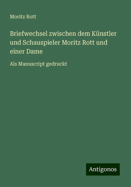 Briefwechsel zwischen dem Künstler und Schauspieler Moritz Rott und einer Dame