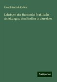 Lehrbuch der Harmonie: Praktische Anleitung zu den Studien in derselben