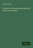 Die Idee der Pflanzenmetamorphose bei Wolff und bei Goethe Die Idee der Pflanzenmetamorphose bei Wolff und bei Goethe