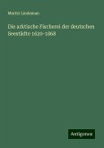 Die arktische Fischerei der deutschen Seestädte 1620-1868