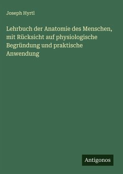 Cover Lehrbuch der Anatomie des Menschen, mit Rücksicht auf physiologische Begründung und praktische Anwendung