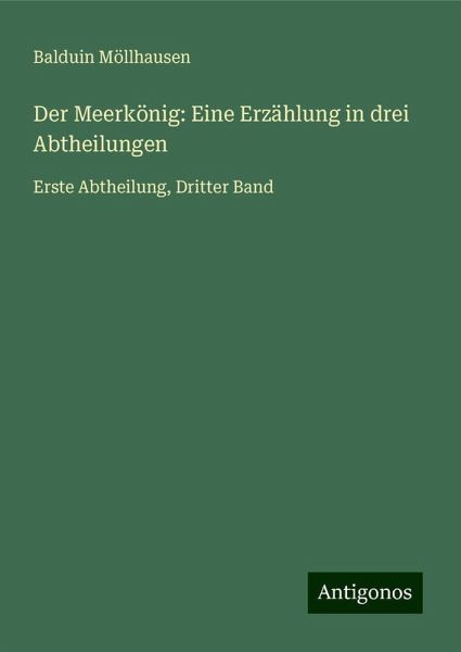 Der Meerkönig: Eine Erzählung in drei Abtheilungen Der Meerkönig: Eine Erzählung in drei Abtheilungen