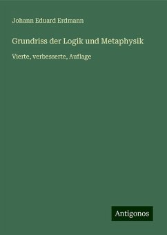 Grundriss der Logik und Metaphysik - Erdmann, Johann Eduard
