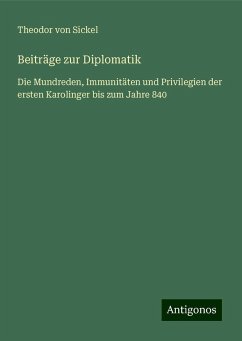 Beiträge zur Diplomatik - Sickel, Theodor Von