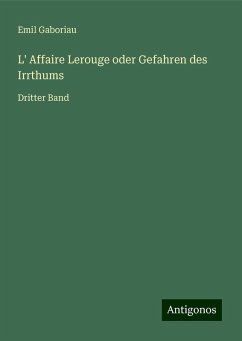 L' Affaire Lerouge oder Gefahren des Irrthums - Gaboriau, Emil