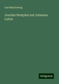 Joachim Westphal und Johannes Calvin Joachim Westphal und Johannes Calvin