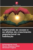 Explorando as causas e os efeitos do crescimento populacional na habitação Explorando as causas e os efeitos do crescimento populacional na habitação