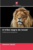 A tribo negra de Israel A tribo negra de Israel