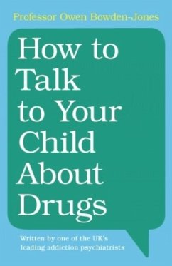 How to Talk to Your Child About Drugs - Bowden-Jones, Owen