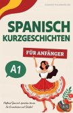 Spanisch Kurzgeschichten für Anfänger Spanisch Kurzgeschichten für Anfänger