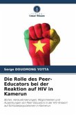 Die Rolle des Peer-Educators bei der Reaktion auf HIV in Kamerun Die Rolle des Peer-Educators bei der Reaktion auf HIV in Kamerun