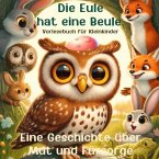 Die Eule hat eine Beule: Vorlesebuch für Kleinkinder
