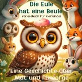 Die Eule hat eine Beule: Vorlesebuch für Kleinkinder