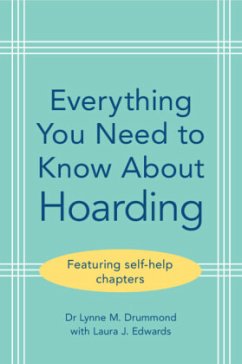 Everything You Need to Know About Hoarding - Drummond, Lynne;Edwards, Laura J.