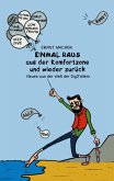 Einmal raus aus der Komfortzone und wieder zurück Einmal raus aus der Komfortzone und wieder zurück