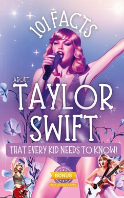 101 Facts About Taylor Swift That Every Kid Needs to Know! - Parlour, R.