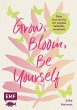 Grow, Bloom, Be Yourself - Bild 1