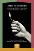 Letras en el páramo : resistencias, posibilismos y heterodoxias en la literatura bajo el franquismo Letras en el páramo : resistencias, posibilismos y heterodoxias en la literatura bajo el franquismo