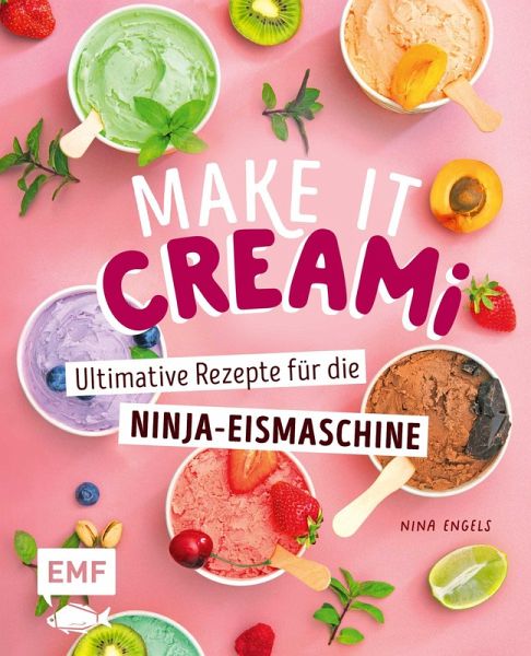 Make it Creami   Ultimative Eis-Rezepte für die Ninja-Eismaschine Make it Creami   Ultimative Eis-Rezepte für die Ninja-Eismaschine