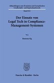 Der Einsatz von Legal Tech in Compliance-Management-Systemen Der Einsatz von Legal Tech in Compliance-Management-Systemen