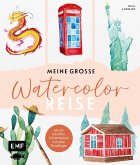 Meine große Watercolor-Reise Meine große Watercolor-Reise