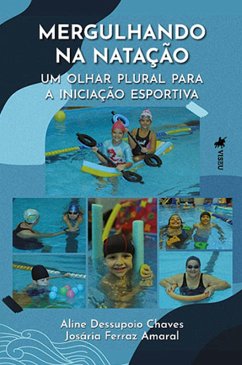 Mergulhando na Natação (eBook, ePUB) - Chaves, Aline Dessupoio; Amaral, Josária Ferraz