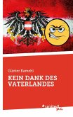 KEIN DANK DES VATERLANDES KEIN DANK DES VATERLANDES