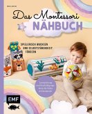 Das Montessori-Nähbuch - Spielerisch wachsen und Selbstständigkeit fördern Das Montessori-Nähbuch - Spielerisch wachsen und Selbstständigkeit fördern