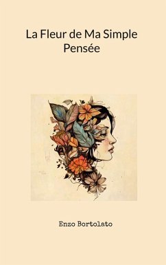 La Fleur de Ma Simple Pensée - Bortolato, Enzo