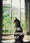 Wer weiß, was morgen ist? Wer weiß, was morgen ist?