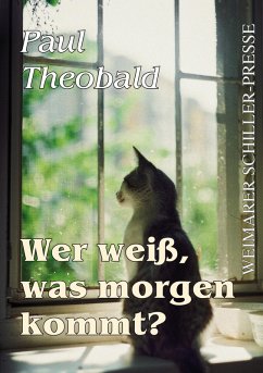 Wer weiß, was morgen ist? - Theobald, Paul