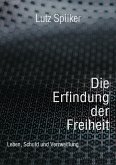 Die Erfindung der Freiheit (eBook, ePUB) Die Erfindung der Freiheit (eBook, ePUB)